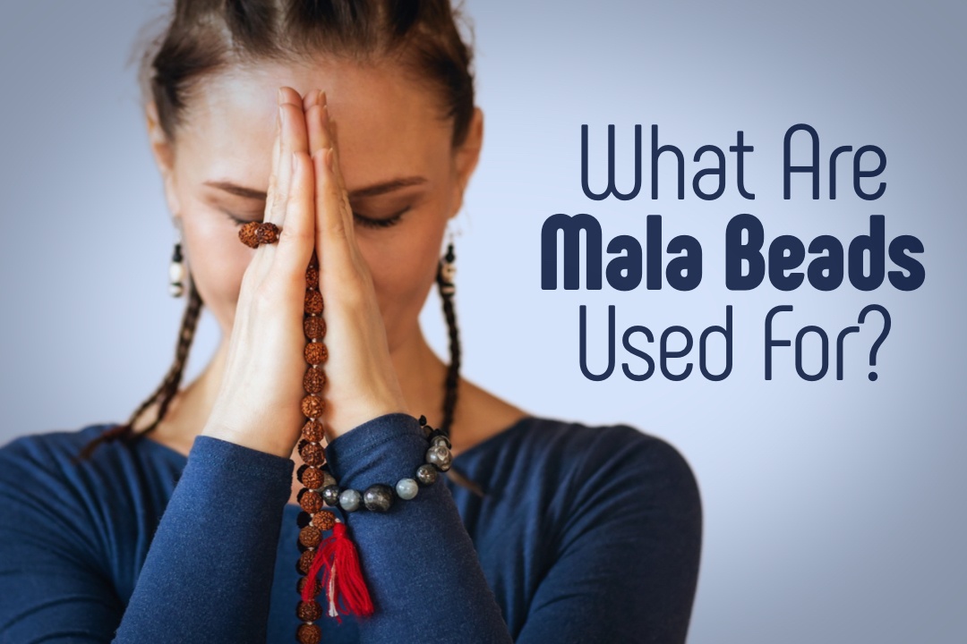 What Are Mala Beads Used For? Using mala beads