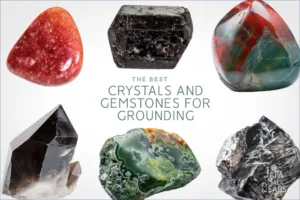Crystals and Gemstones for Grounding